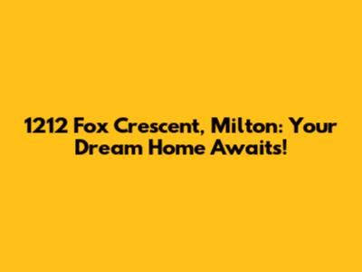 1212 Fox Crescent, Milton: Your Dream Home Awaits!