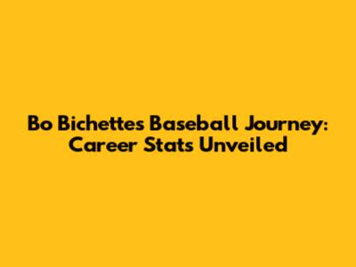 Bo Bichette's Baseball Journey: Career Stats Unveiled