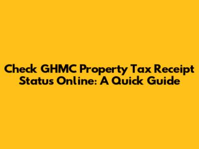 Check GHMC Property Tax Receipt Status Online: A Quick Guide