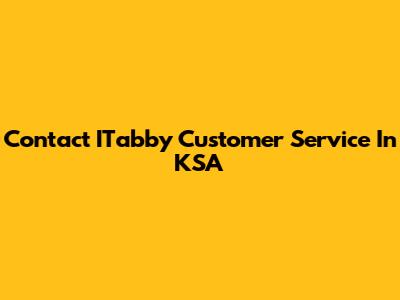 Contact ITabby Customer Service In KSA