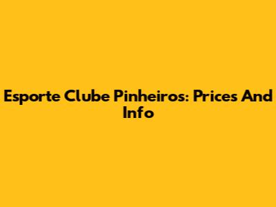 Esporte Clube Pinheiros: Prices And Info