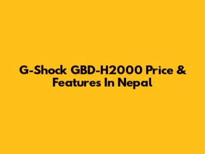 G-Shock GBD-H2000 Price & Features In Nepal