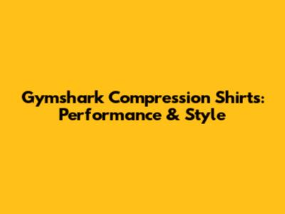 Gymshark Compression Shirts: Performance & Style