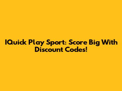 IQuick Play Sport: Score Big With Discount Codes!