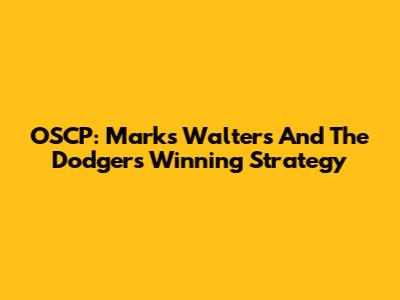 OSCP: Marks Walters And The Dodgers' Winning Strategy