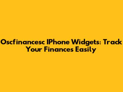 Oscfinancesc IPhone Widgets: Track Your Finances Easily