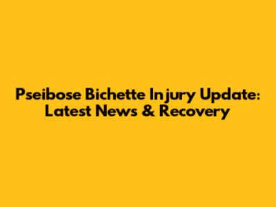 Pseibose Bichette Injury Update: Latest News & Recovery
