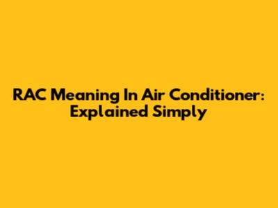 RAC Meaning In Air Conditioner: Explained Simply