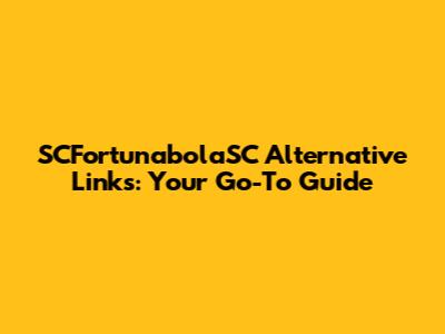 SCFortunabolaSC Alternative Links: Your Go-To Guide