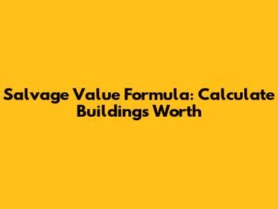 Salvage Value Formula: Calculate Building's Worth