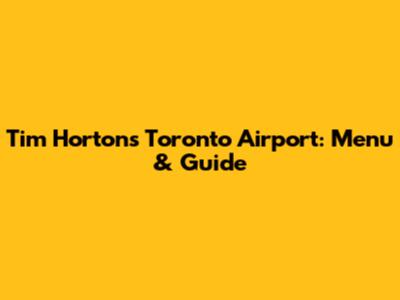Tim Hortons Toronto Airport: Menu & Guide