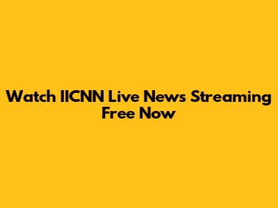 Watch IICNN Live News Streaming Free Now