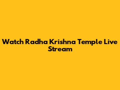 Watch Radha Krishna Temple Live Stream