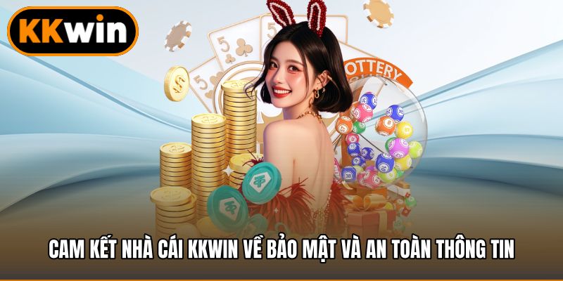 Cam kết nhà cái KKWIN về bảo mật và an toàn thông tin