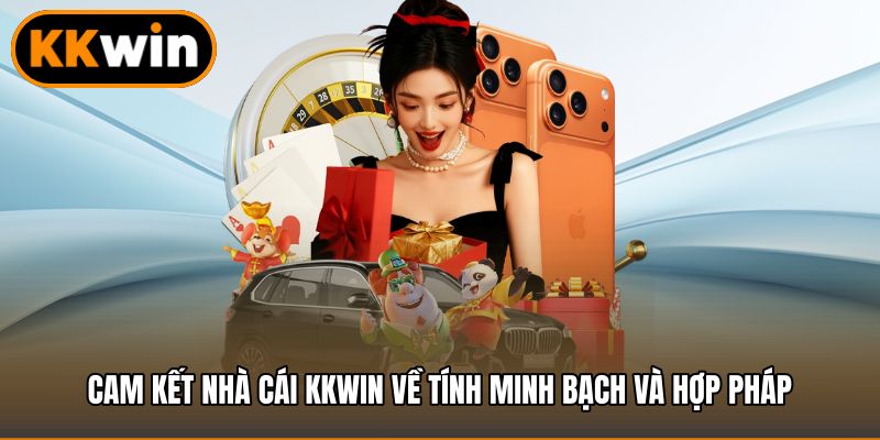 Cam kết nhà cái KKWIN về tính minh bạch và hợp pháp