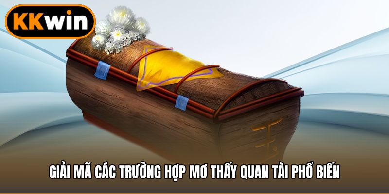 Giải mã các trường hợp mơ thấy quan tài phổ biến