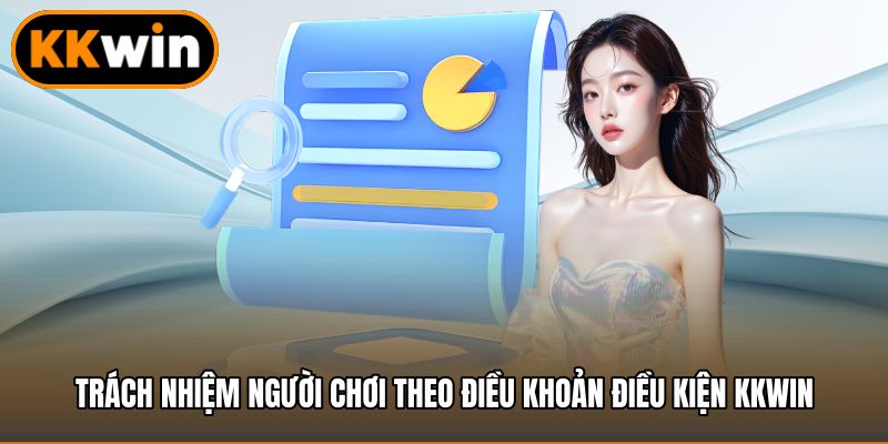 Trách nhiệm người chơi theo điều khoản điều kiện KKWIN